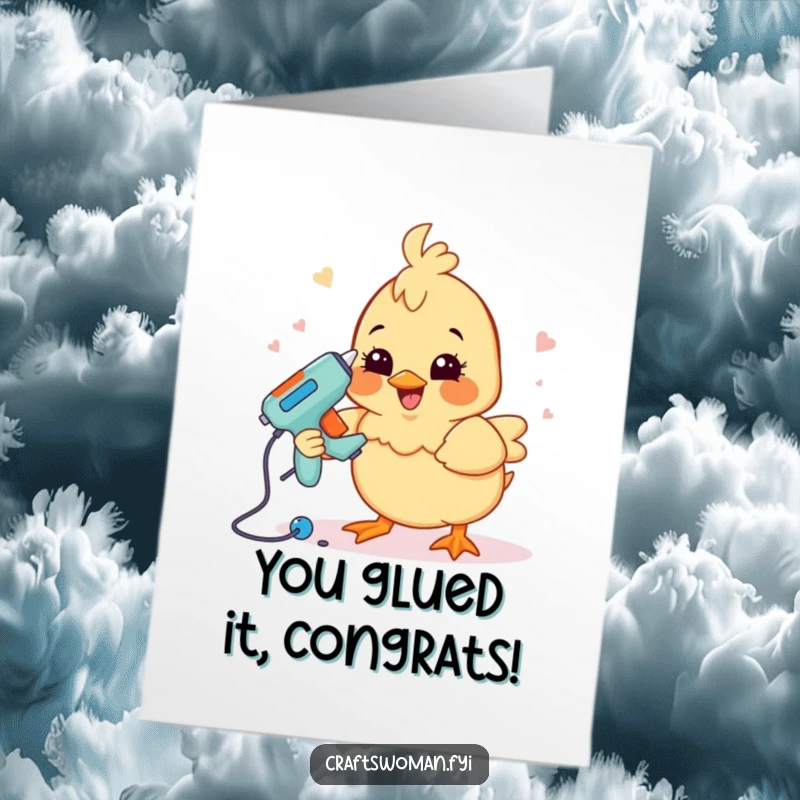 Funny Free Printable Congrats Card: A grinning chick happily using a glue gun to craft something awesome, celebrating your success.
